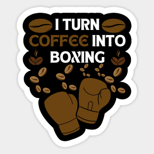 I turn coffee into boxing white letters Sticker